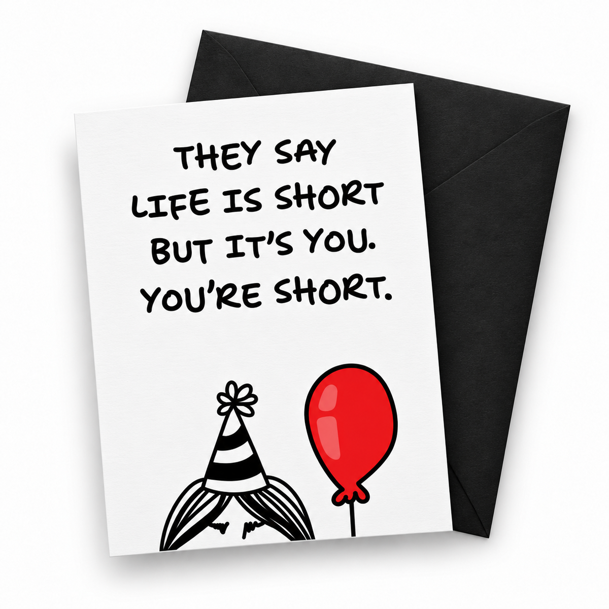 Life Is Short. So Are You.